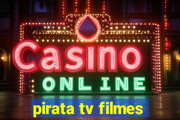 pirata tv filmes